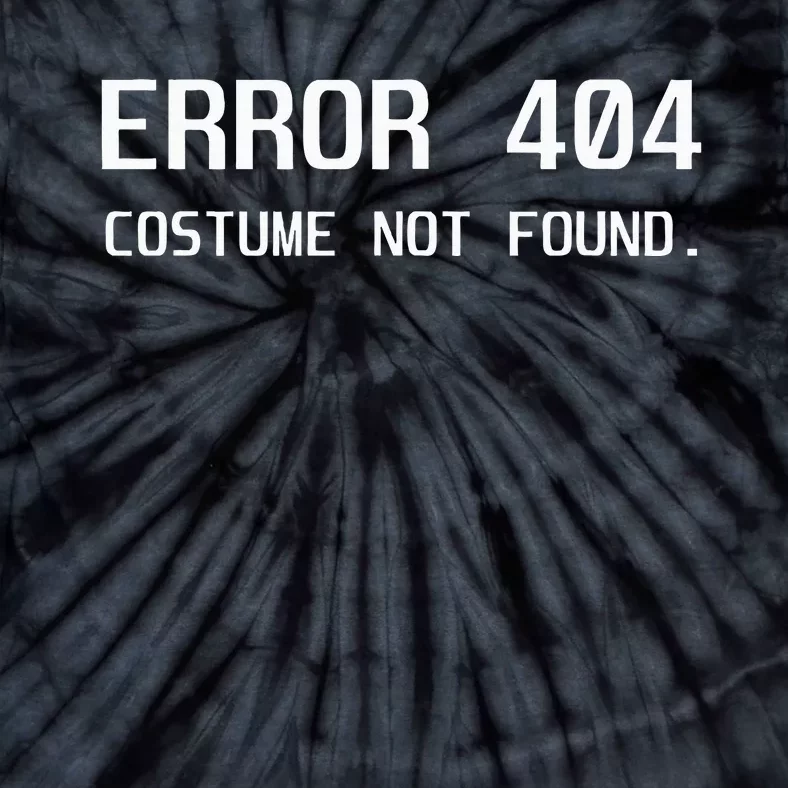 Error 404 Costume Not Found Lazy Halloween Tie-Dye T-Shirt