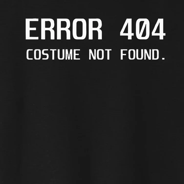 Error 404 Costume Not Found Lazy Halloween Women's Crop Top Tee