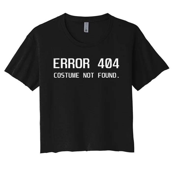 Error 404 Costume Not Found Lazy Halloween Women's Crop Top Tee