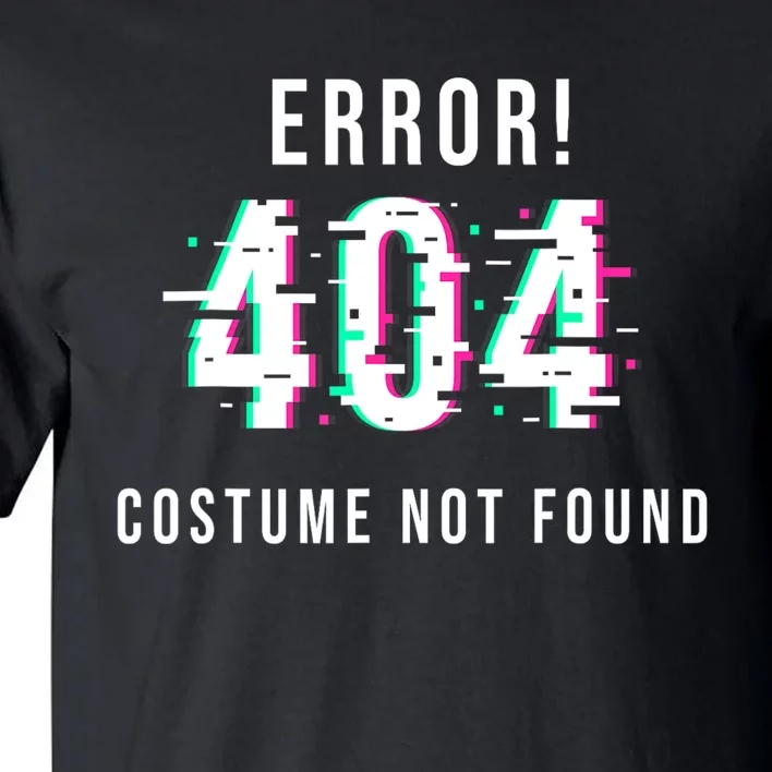 Error 404 Costume Not Found Funny Lazy Halloween Tall T-Shirt