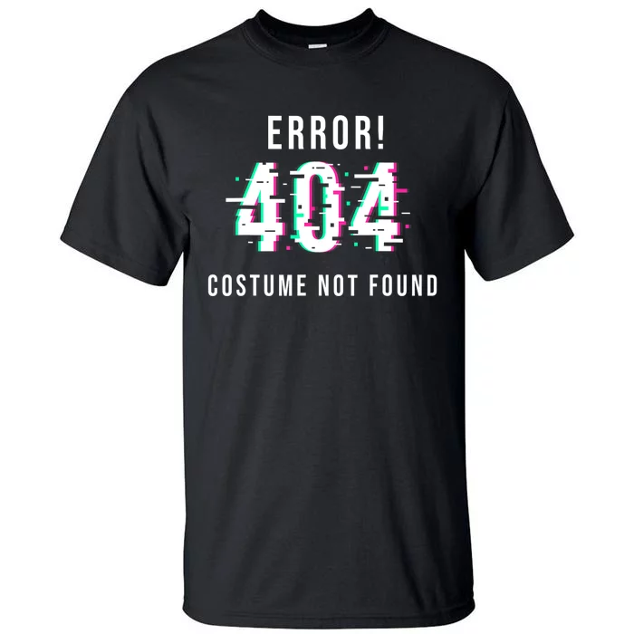 Error 404 Costume Not Found Funny Lazy Halloween Tall T-Shirt