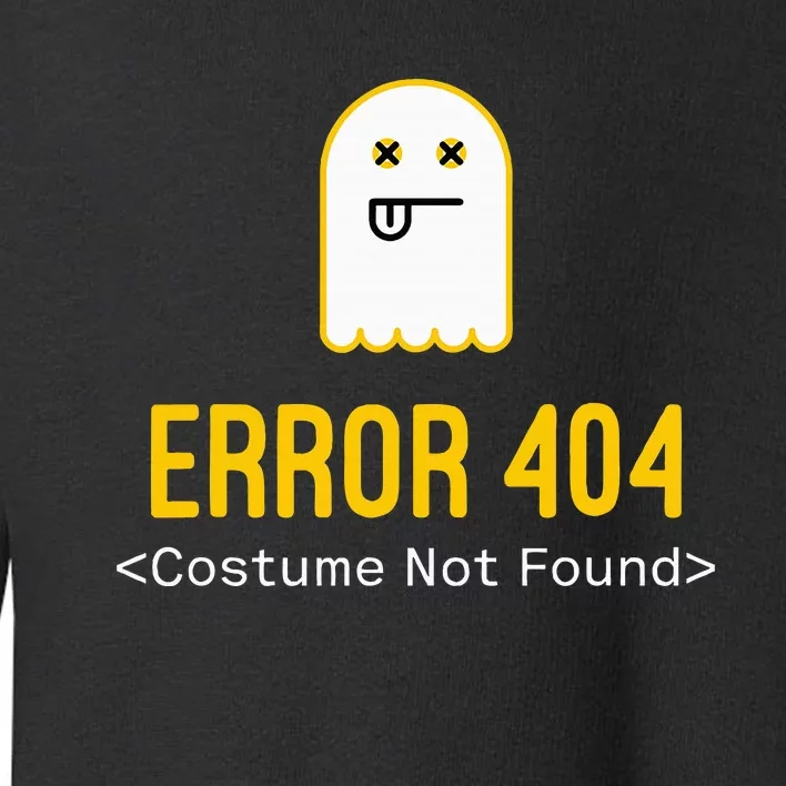 Error 404 Costume Not Found Toddler Sweatshirt