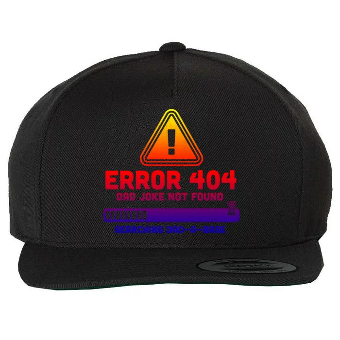 Error 404 Dad Joke Not Found Searching Dadgiftagiftbase Funny Gift Wool Snapback Cap