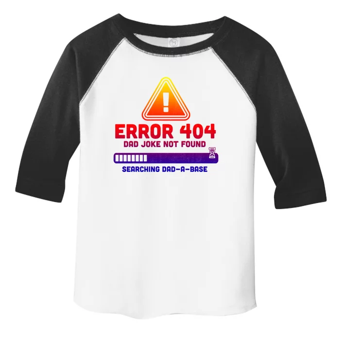 Error 404 Dad Joke Not Found Searching Dadgiftagiftbase Funny Gift Toddler Fine Jersey T-Shirt