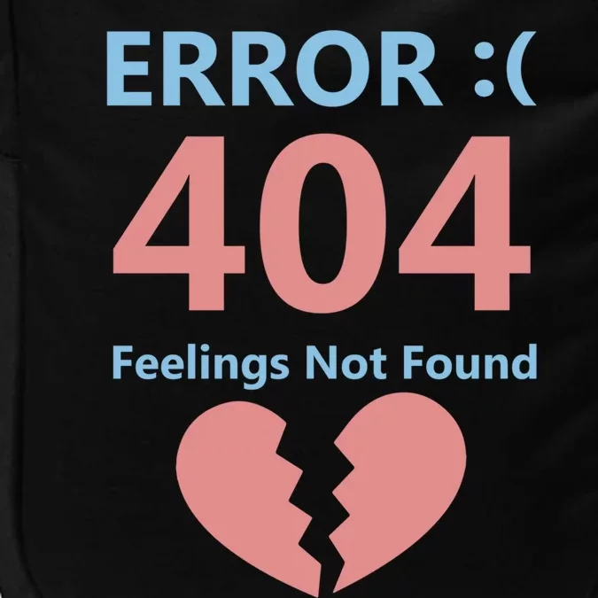 Error 404 Feelings Not Found Cute Gift Funny Single Anti Valentine Great Gift Impact Tech Backpack