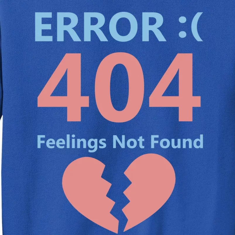 Error 404 Feelings Not Found Cute Gift Funny Single Anti Valentine Great Gift Tall Sweatshirt