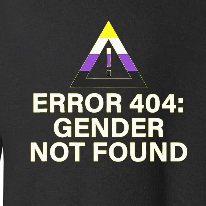 Error 404 Gender Not Found Agender Non Binary Pride Toddler Sweatshirt