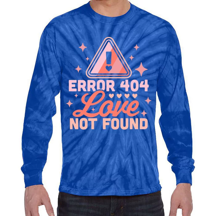 Error 404 Love Not Found Meaningful Gift Funny Anti Valentines Day Heart Gift Tie-Dye Long Sleeve Shirt