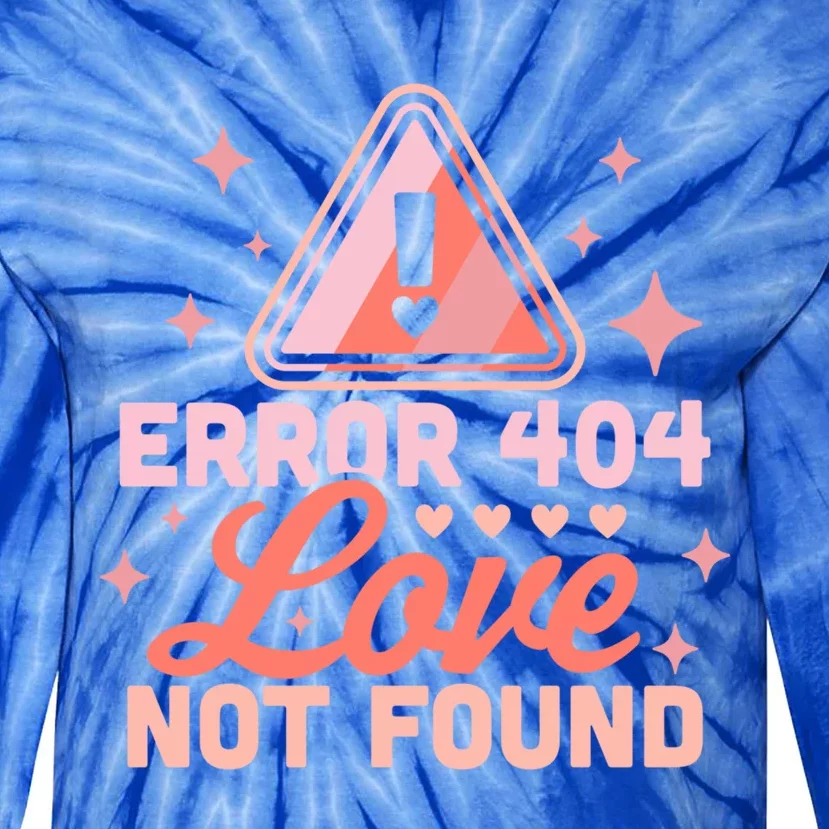 Error 404 Love Not Found Meaningful Gift Funny Anti Valentines Day Heart Gift Tie-Dye Long Sleeve Shirt