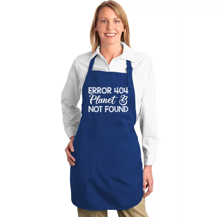 Error 404 Planet B Not Found Climate Change Earth Day Funny Gift Full-Length Apron With Pocket