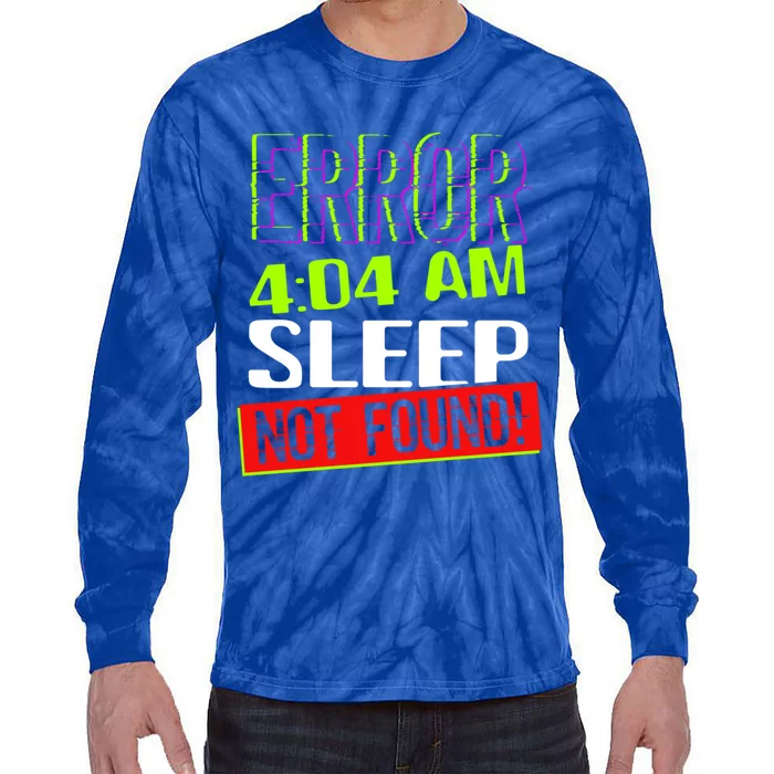 Error 404 Sleep Not Found Sleepless Tired Insomnia Gift Tie-Dye Long Sleeve Shirt