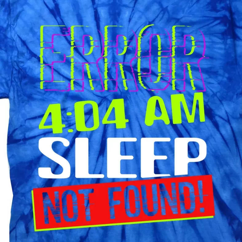 Error 404 Sleep Not Found Sleepless Tired Insomnia Gift Tie-Dye T-Shirt