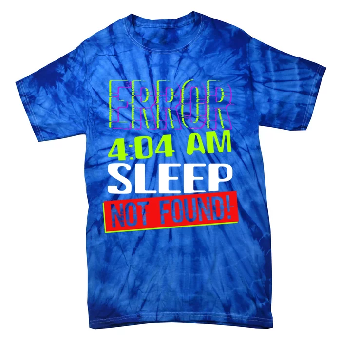 Error 404 Sleep Not Found Sleepless Tired Insomnia Gift Tie-Dye T-Shirt