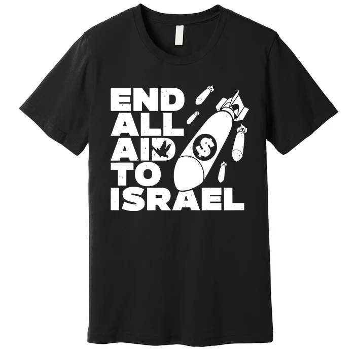 End All Aid To Israel Premium T-Shirt