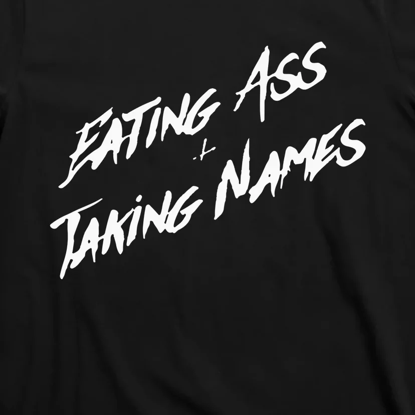 Eating Ass And Taking Names T-Shirt