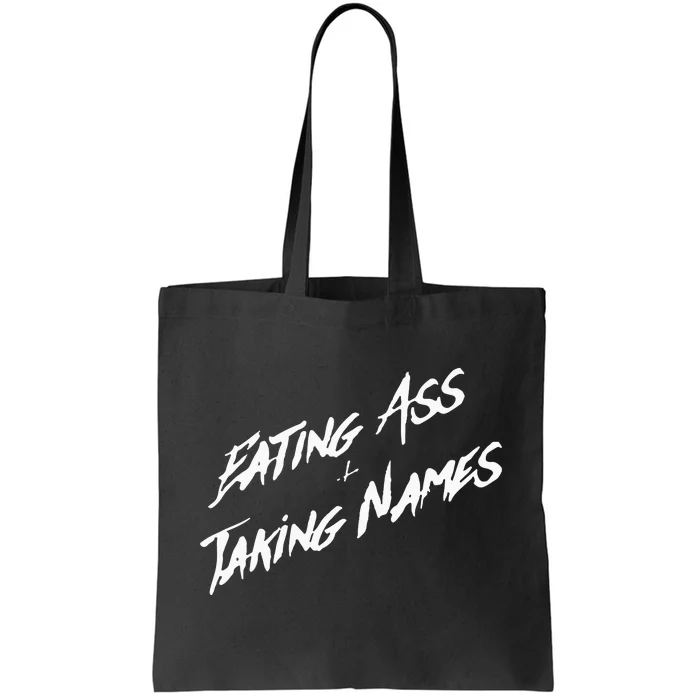 Eating Ass And Taking Names Tote Bag