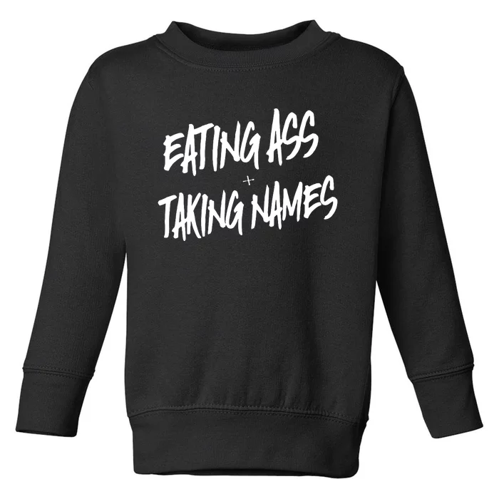 Eating Ass And Taking Names Premium Toddler Sweatshirt