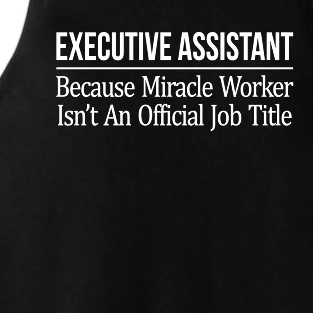 Executive Assistant Because Miracle Worker Isn't Job Title Gift Ladies Tri-Blend Wicking Tank