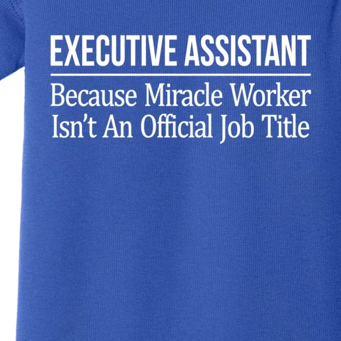 Executive Assistant Because Miracle Worker Isn't Job Title Gift Baby Bodysuit