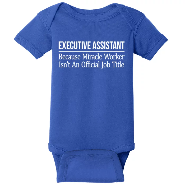 Executive Assistant Because Miracle Worker Isn't Job Title Gift Baby Bodysuit