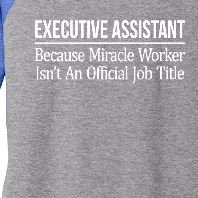 Executive Assistant Because Miracle Worker Isn't Job Title Gift Women's Tri-Blend 3/4-Sleeve Raglan Shirt