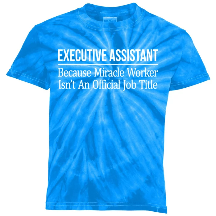 Executive Assistant Because Miracle Worker Isn't Job Title Gift Kids Tie-Dye T-Shirt