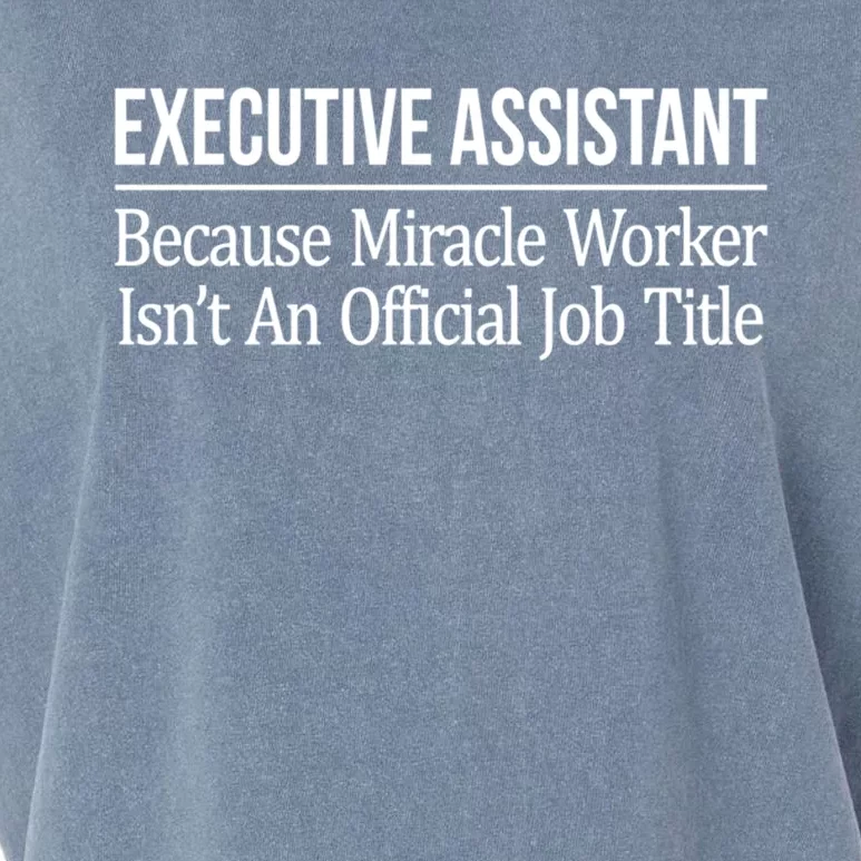 Executive Assistant Because Miracle Worker Isn't Job Title Gift Garment-Dyed Women's Muscle Tee