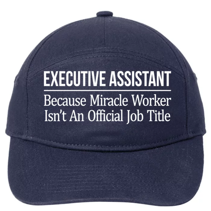 Executive Assistant Because Miracle Worker Isn't Job Title Gift 7-Panel Snapback Hat