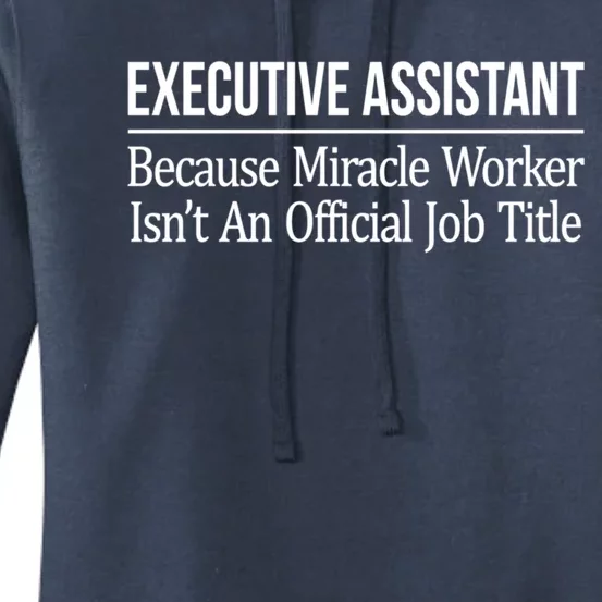 Executive Assistant Because Miracle Worker Isn't Job Title Gift Women's Pullover Hoodie