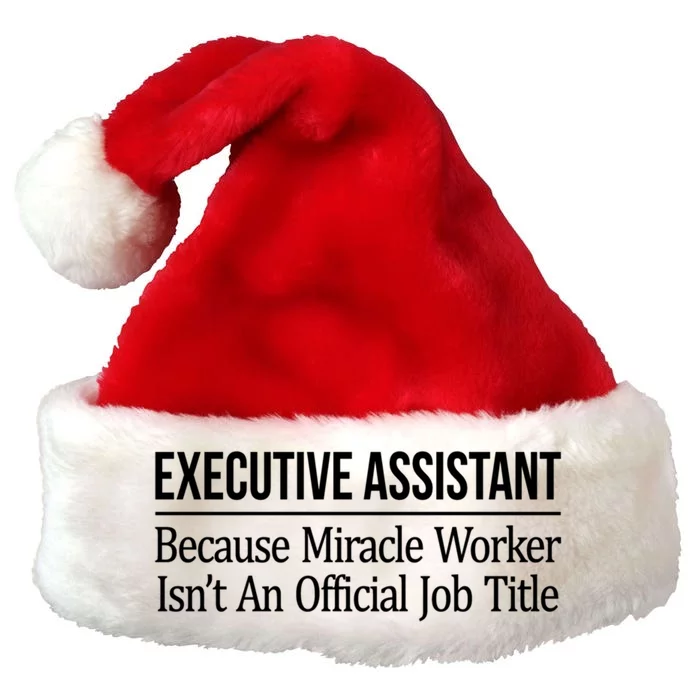 Executive Assistant Because Miracle Worker Isn't Job Title Gift Premium Christmas Santa Hat