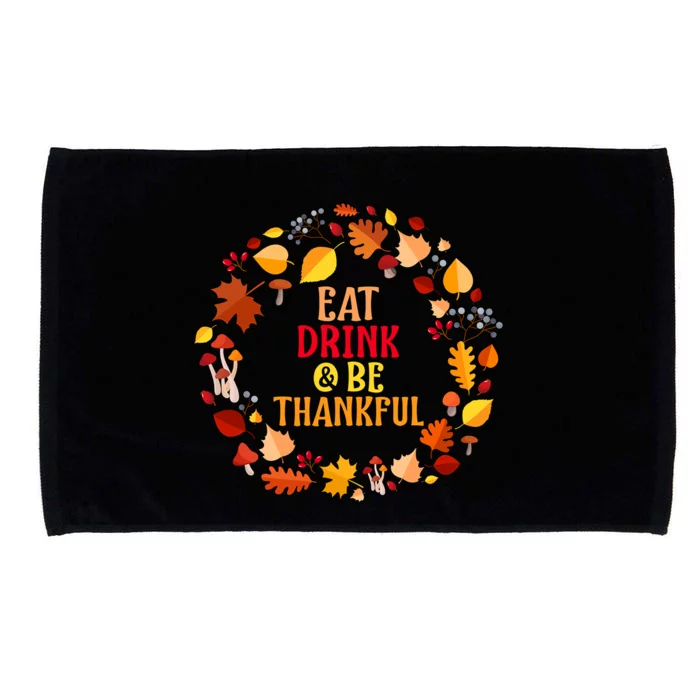 Eat And Be Thankful Thanksgiving Gift Microfiber Hand Towel