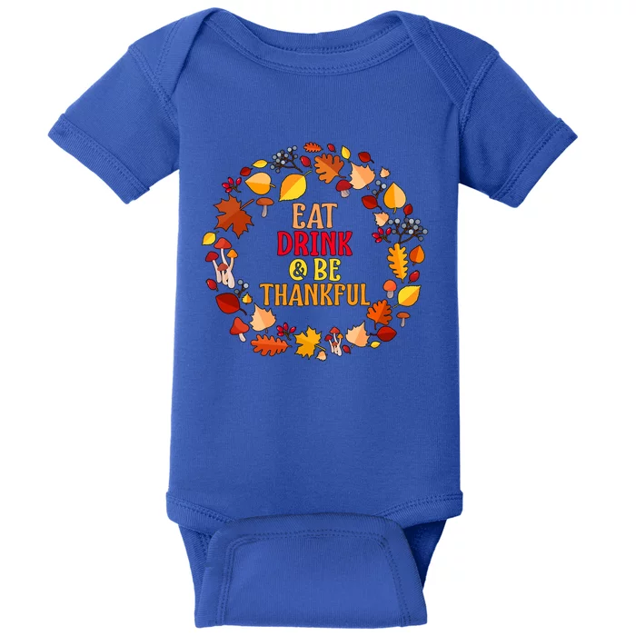 Eat And Be Thankful Thanksgiving Gift Baby Bodysuit