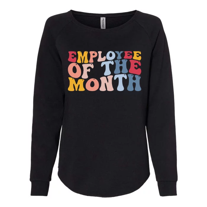 Employee Appreciation Best Employee Employee Of The Month Womens California Wash Sweatshirt