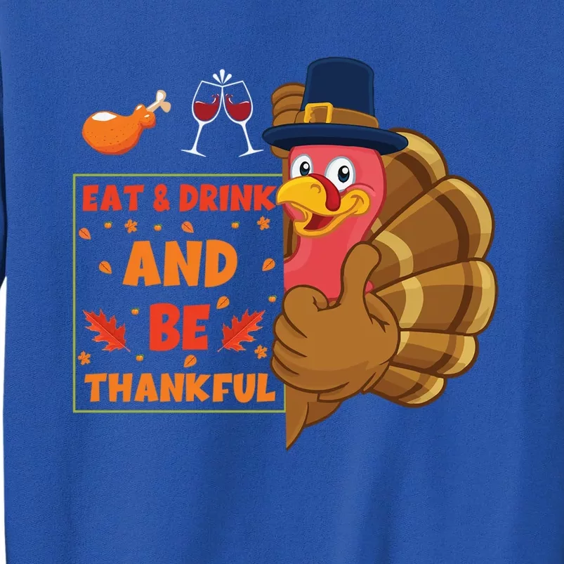 Eat And Be Thankful Turkey Pilgrim Design Thanksgiving Gift Tall Sweatshirt