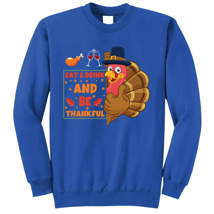 Eat And Be Thankful Turkey Pilgrim Design Thanksgiving Gift Tall Sweatshirt