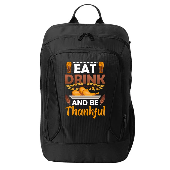 Eat And Be Thankful Turkey Thanksgiving Day Gift City Backpack