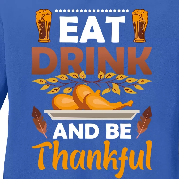 Eat And Be Thankful Turkey Thanksgiving Day Gift Ladies Long Sleeve Shirt