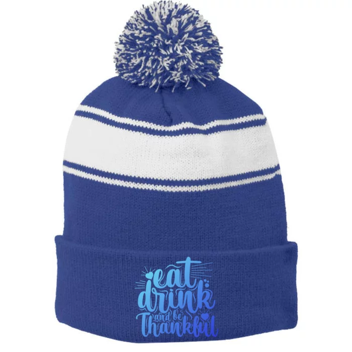 Eat And Be Thankful Funny Saying Gift Stripe Pom Pom Beanie