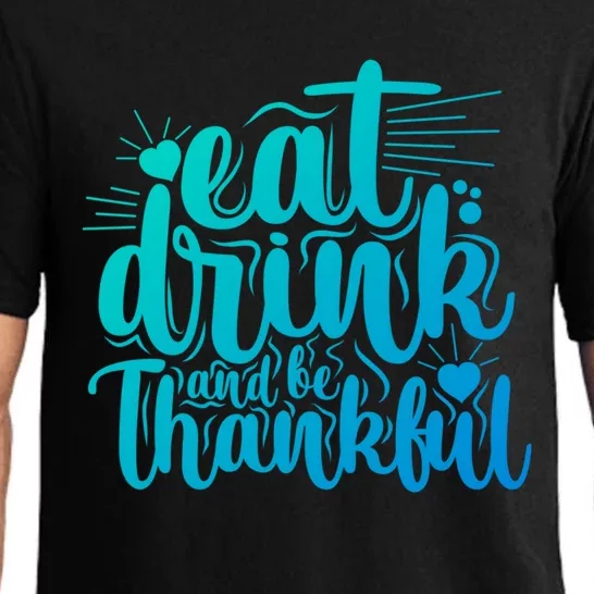 Eat And Be Thankful Funny Saying Gift Pajama Set