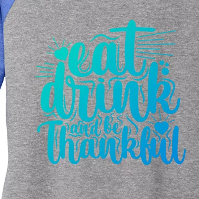 Eat And Be Thankful Funny Saying Gift Women's Tri-Blend 3/4-Sleeve Raglan Shirt