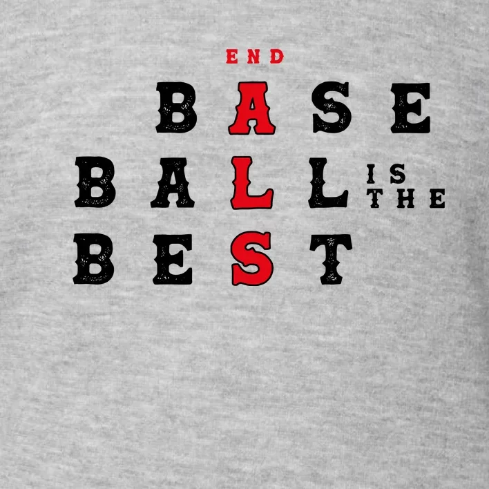 End Als Baseball Is The Best Baseball Lover Baseball Team Toddler Sweatshirt