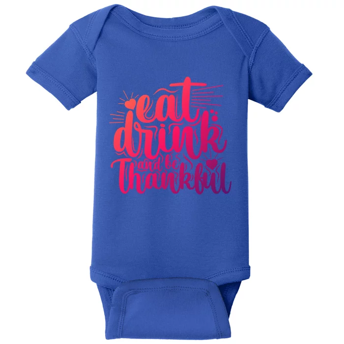 Eat And Be Thankful Funny Saying Gift Baby Bodysuit