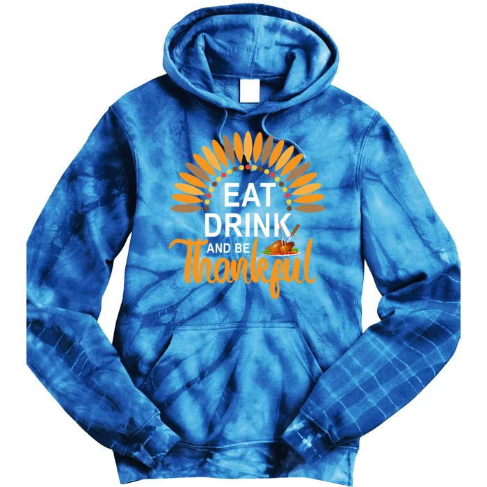 Eat And BeThankful Funny Thanksgiving Turkey Day Cool Gift Tie Dye Hoodie