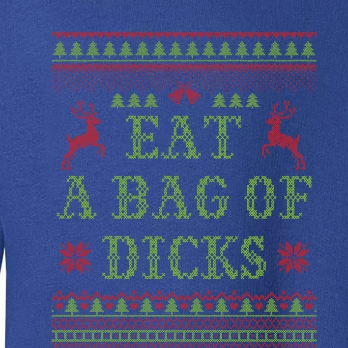 Eat A Bag Of Dicks Tacky Christmas Party Abx003 Gift Toddler Sweatshirt