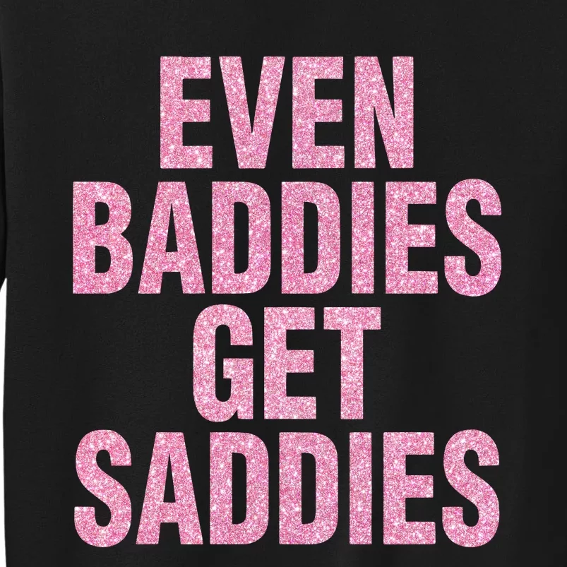 Even A Baddie Gets Saddies Sweatshirt