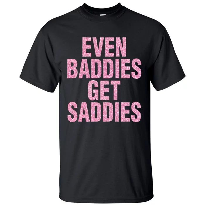 Even A Baddie Gets Saddies Tall T-Shirt