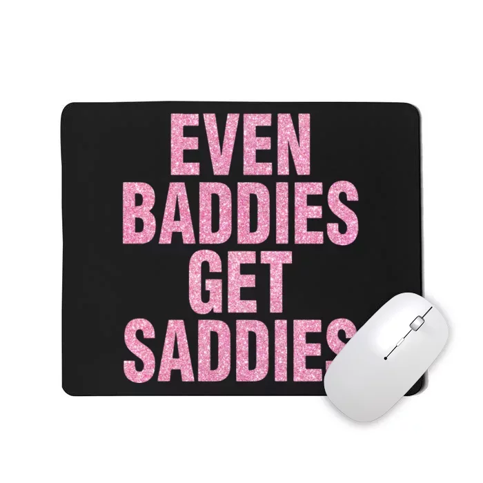 Even A Baddie Gets Saddies Mousepad