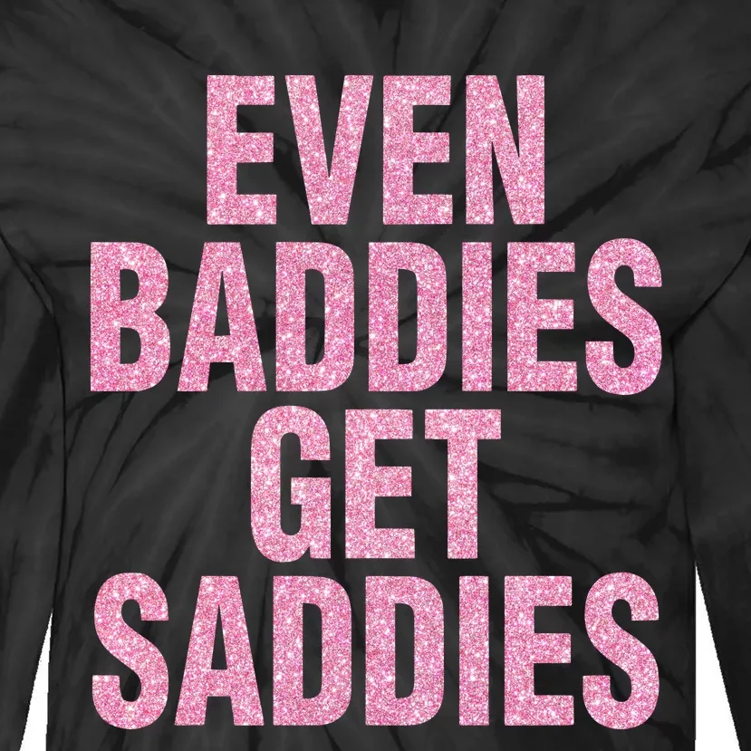 Even A Baddie Gets Saddies Tie-Dye Long Sleeve Shirt