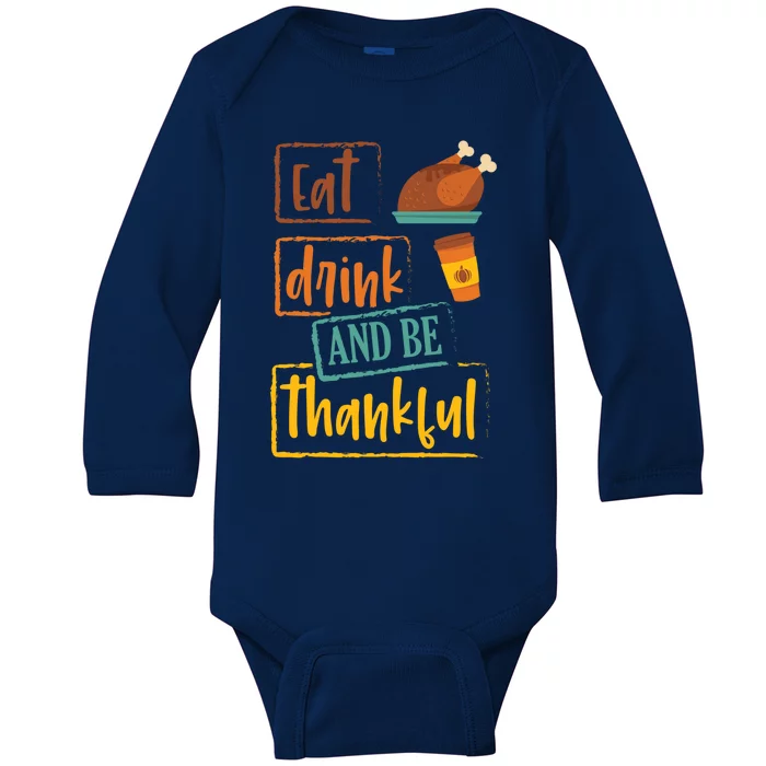 Eat And Be Thankful Gift Thanksgiving Gift For Adults Gift Baby Long Sleeve Bodysuit