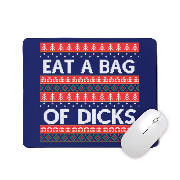 Eat A Bag Of Dicks Ugly Christmas1 Mousepad